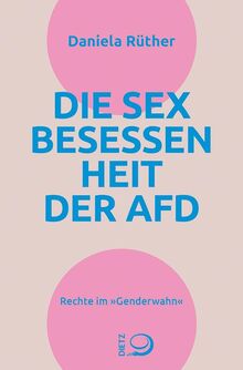 Die Sex-Besessenheit der AfD: Rechte im 'Genderwahn'