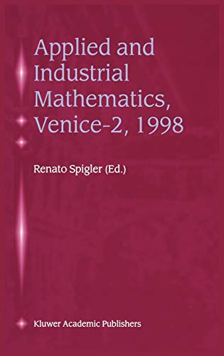 Applied and Industrial Mathematics, Venice―2, 1998: Selected Papers from the ‘Venice―2/Symposium on Applied and Industrial Mathematics’, June 11–16, 1998, Venice, Italy
