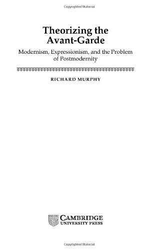 Theorizing the Avant-Garde: Modernism, Expressionism, and the Problem of Postmodernity (Literature, Culture, Theory, Band 32)