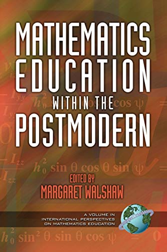 Mathematics Education within the Postmodern (Cognition, Equity & Society: International Perspectives)