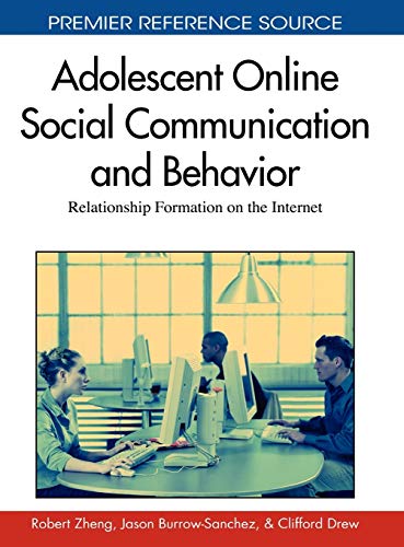 Adolescent Online Social Communication and Behavior: Relationship Formation on the Internet (Premier Reference Source)