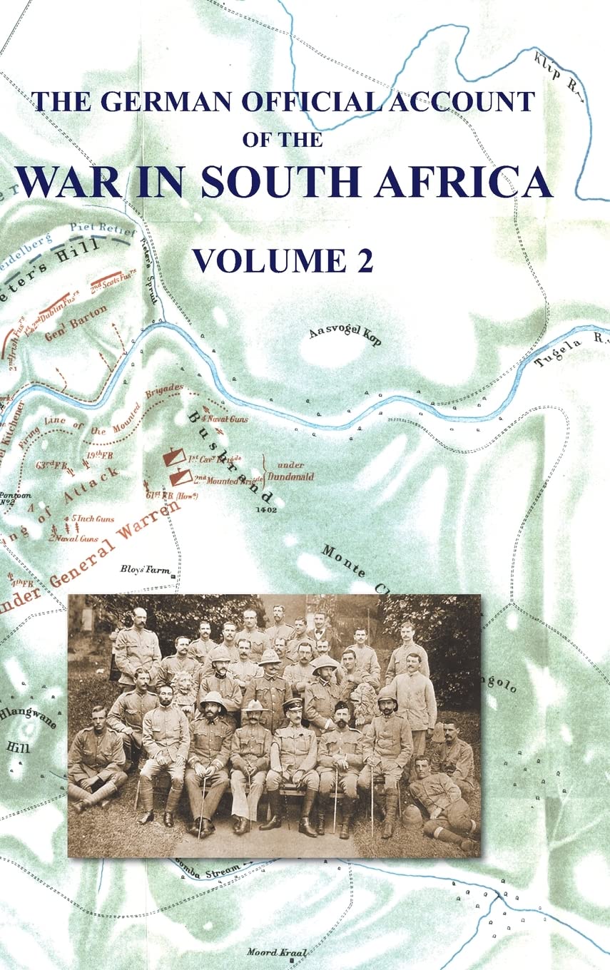 THE GERMAN OFFICIAL ACCOUNT OF THE THE WAR IN SOUTH AFRICA: Volume 2