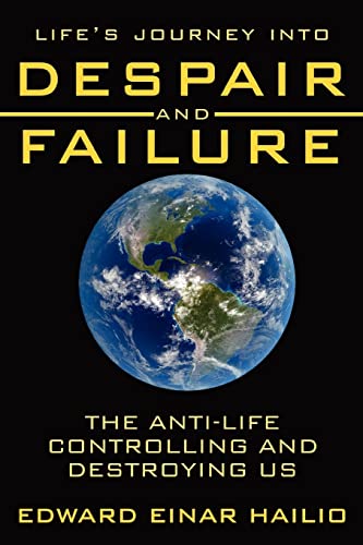 Life's Journey Into Despair and Failure: The Anti-Life Controlling and Destroying Us