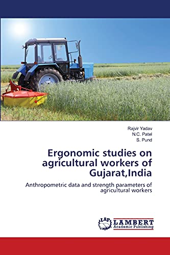 Ergonomic studies on agricultural workers of Gujarat,India: Anthropometric data and strength parameters of agricultural workers