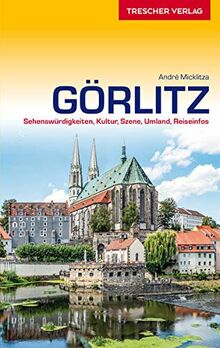 Reiseführer Görlitz: Sehenswürdigkeiten, Kultur, Szene, Umland, Reiseinfos (Trescher-Reiseführer)