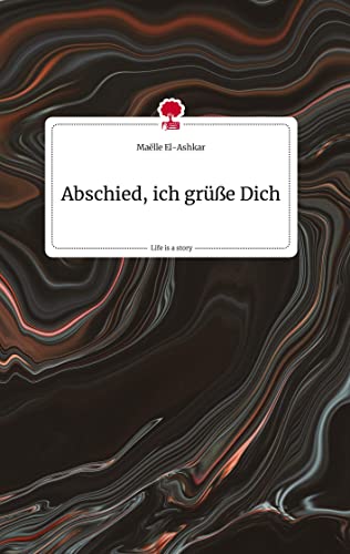 Abschied, ich grüße Dich. Life is a Story - story.one