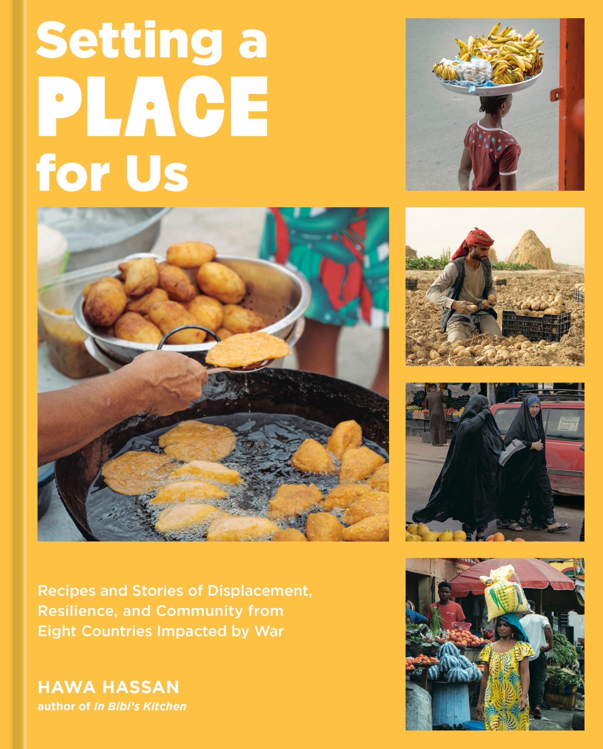 Hawa Hassan Setting A Place For Us, Recipes And Stories Of Displacement, Resilience, And Community From Eight Countries Impacted By War