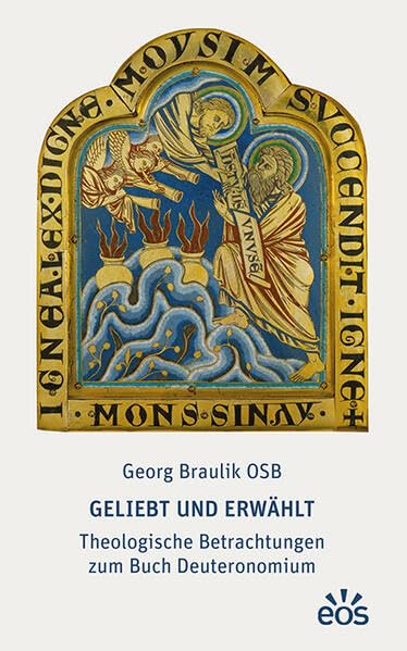 Braulik, Georg: Geliebt und erwählt - Theologische Betrachtungen zum Buch Deuteronomium