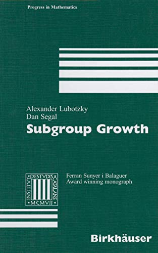 Subgroup Growth: Ferran Sunyer i Balaguer Award winning monograph (Progress in Mathematics, 212, Band 212)