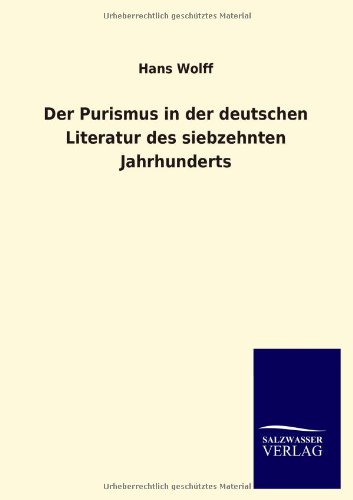 Der Purismus in der deutschen Literatur des siebzehnten Jahrhunderts