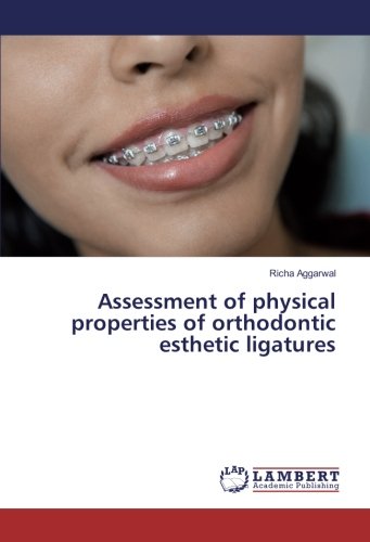 Assessment of physical properties of orthodontic esthetic ligatures