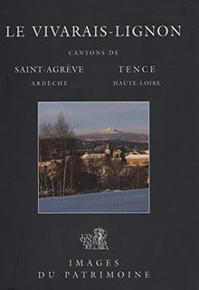Le Vivarais-Lignon : cantons de Saint-Agrève (Ardèche), Tence (Haure-Loire)