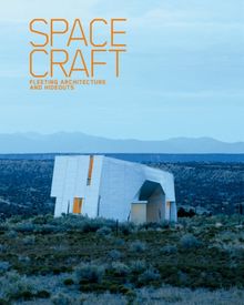 SpaceCraft: Fleeting Architecture and Hideouts