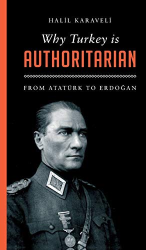 Why Turkey is Authoritarian: From Atatürk to Erdo¿an (Left Book Club)