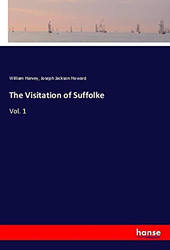 The Visitation of Suffolke: Vol. 1