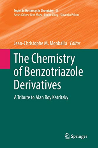 The Chemistry of Benzotriazole Derivatives: A Tribute to Alan Roy Katritzky (Topics in Heterocyclic Chemistry, Band 43)