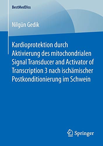 Kardioprotektion durch Aktivierung des mitochondrialen Signal Transducer and Activator of Transcription 3 nach ischämischer Postkonditionierung im Schwein (BestMedDiss)