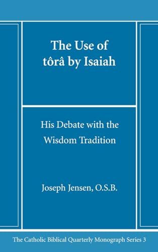 The Use of tôrâ by Isaiah (Catholic Biblical Quarterly Monograph)