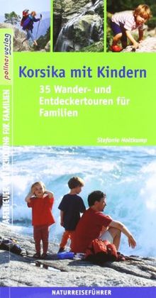 Korsika mit Kindern: 35 Wander- und Entdeckertouren für Familien