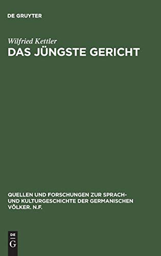 Das Jüngste Gericht: Philologische Studien zu den Eschatologie-Vorstellungen in den alt- und frühmittelhochdeutschen Denkmälern (Quellen und ... der germanischen Völker. N.F., 70, Band 70)
