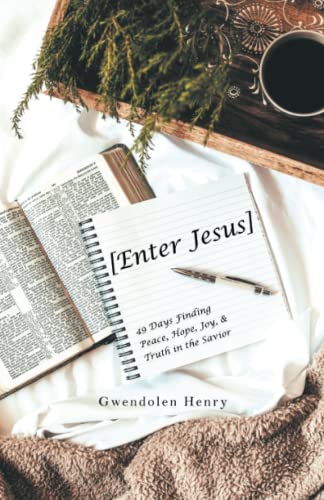 [Enter Jesus]: 49 Days Finding Peace, Hope, Joy, & Truth in the Savior