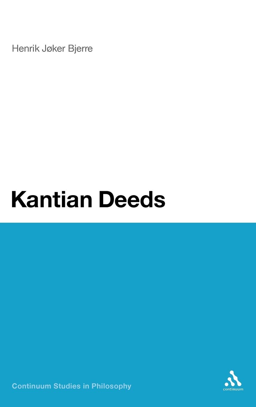 Kantian Deeds (Continuum Studies in Philosophy)