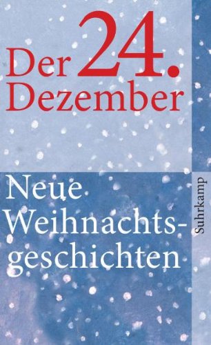 Der 24. Dezember: Neue Weihnachtsgeschichten (suhrkamp taschenbuch)