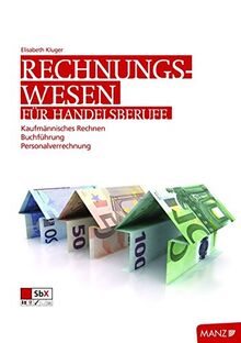 Rechnungswesen für Handelsberufe: Kaufmännisches Rechnen, Buchführung, Personalverrechnung