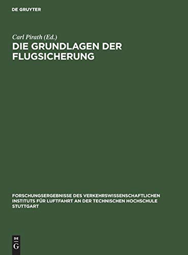 Die Grundlagen der Flugsicherung: Forschungsergebnisse des Verkehrswissenschaftlichen Instituts für Luftfahrt an der technischen Hochschule Stuttgart