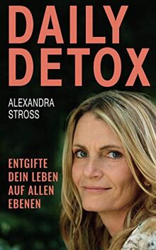 Daily Detox: Entgifte dein Leben auf allen Ebenen!