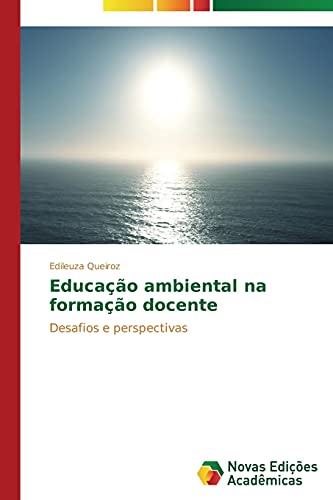 Educação ambiental na formação docente: Desafios e perspectivas