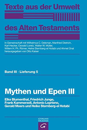 Texte aus der Umwelt des Alten Testaments, Bd 3: Weisheitstexte, Mythen und Epen: Mythen und Epen III