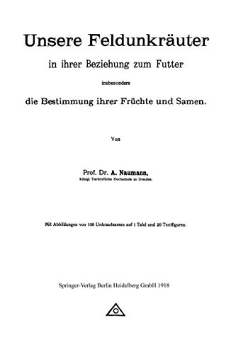 Unsere Feldunkräuter in ihrer Beziehung zum Futter, insbesondere die Bestimmung ihrer Früchte und Samen