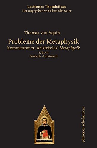 Probleme der Metaphysik: Kommentar zu Aristoteles' Metaphysik. 3. Buch. Lateinisch - Deutsch (Lectiones Thomisticae, Herausgegeben von Klaus Obenauer)