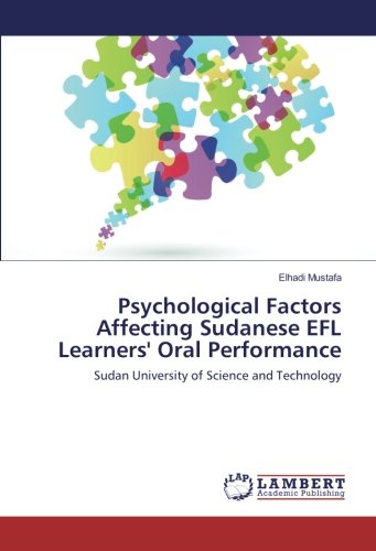 Psychological Factors Affecting Sudanese EFL Learners' Oral Performance: Sudan University of Science and Technology