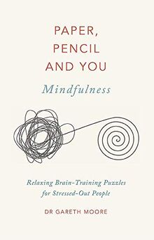 Paper, Pencil & You: Mindfulness: Relaxing Brain-Training Puzzles for Stressed-Out People