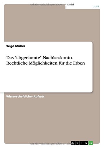 Das abgeräumte Nachlasskonto. Rechtliche Möglichkeiten für die Erben