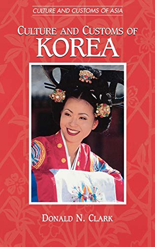 Culture and Customs of Korea (Culture and Customs of Asia)