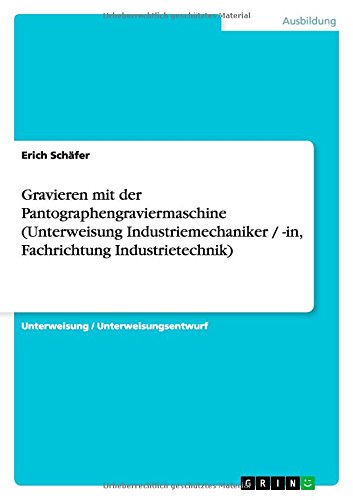 Gravieren mit der Pantographengraviermaschine (Unterweisung Industriemechaniker / -in, Fachrichtung Industrietechnik)