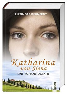 Katharina von Sienna: Eine Romanbiografie