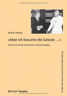 »Aber ich brauche die Gebote ...«: Helmut Schmidt, die Kirchen und die Religion