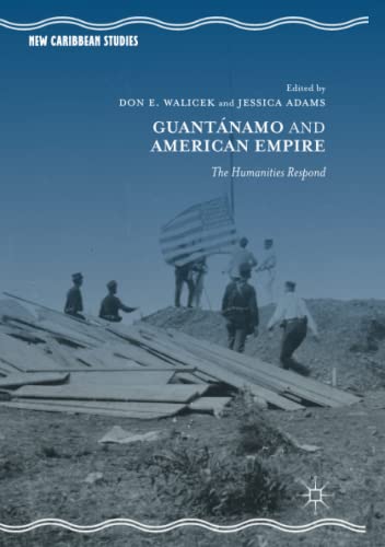 Guantánamo and American Empire: The Humanities Respond (New Caribbean Studies)