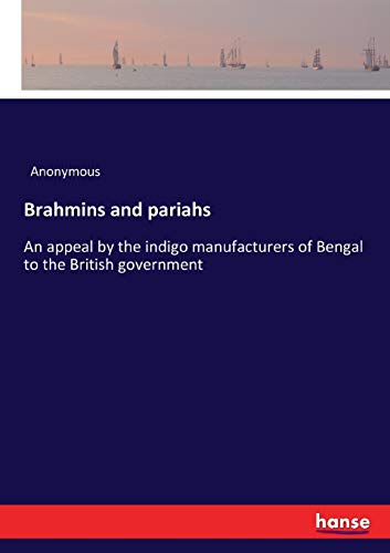 Brahmins and pariahs: An appeal by the indigo manufacturers of Bengal to the British government