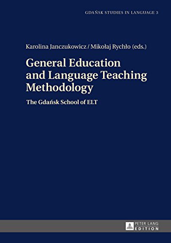 General Education and Language Teaching Methodology: The Gdańsk School of ELT (Gdansk Studies in Language)
