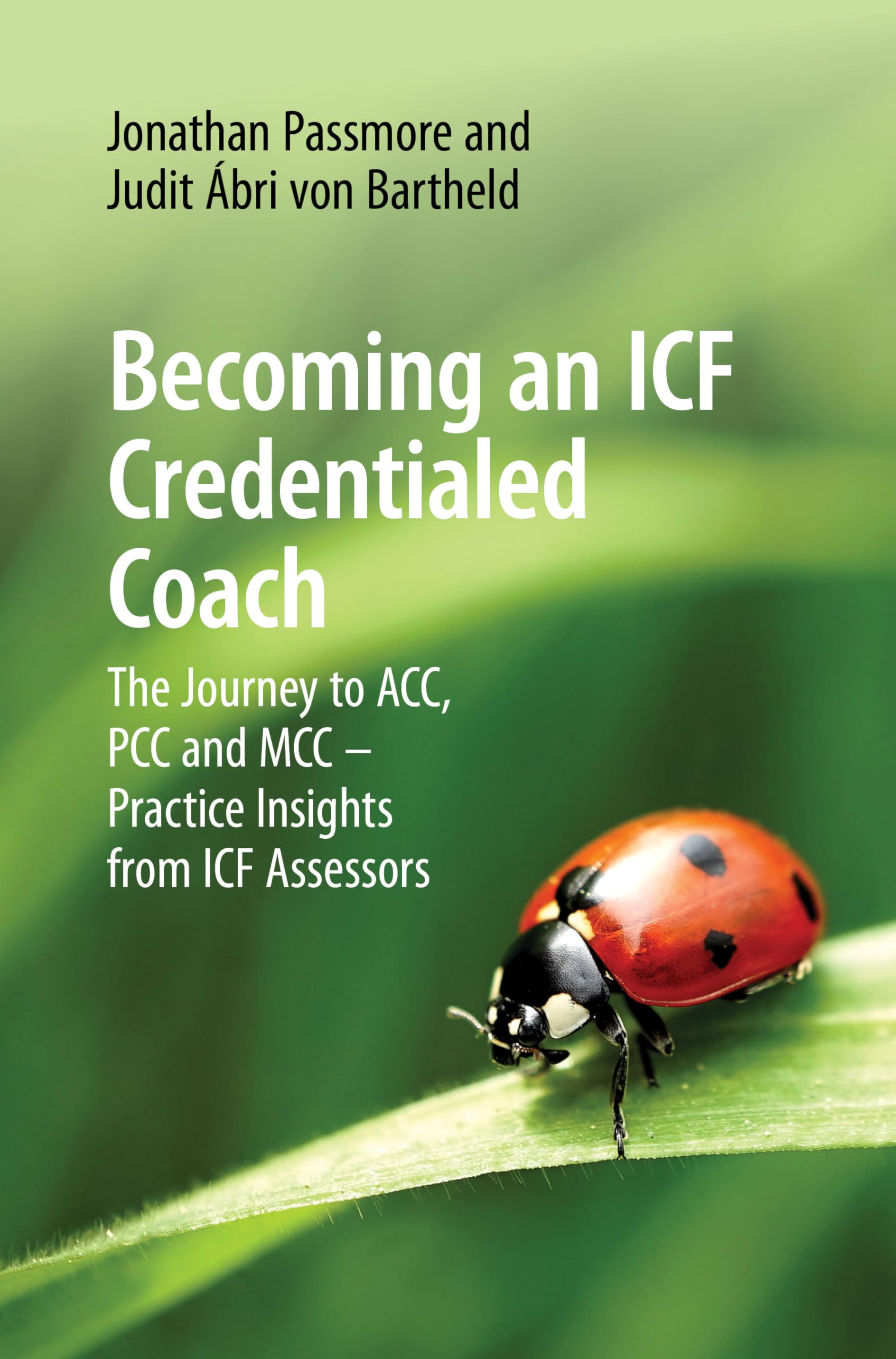 Becoming an ICF Credentialed Coach: The Journey to ACC, PCC and MCC - Practice Insights from ICF Assessors