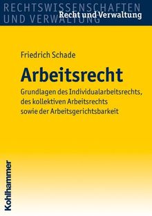 Arbeitsrecht - Grundlagen des Individualarbeitsrechts und des kollektiven Arbeitsrechts sowie der Arbeitsgerichtsbarkeit (Recht Und Verwaltung)