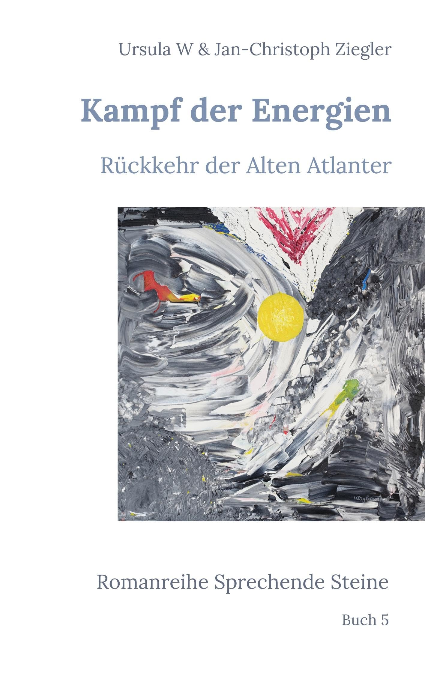 Kampf der Energien: Rückkehr der Alten Atlanter (Romanreihe Sprechende Steine)
