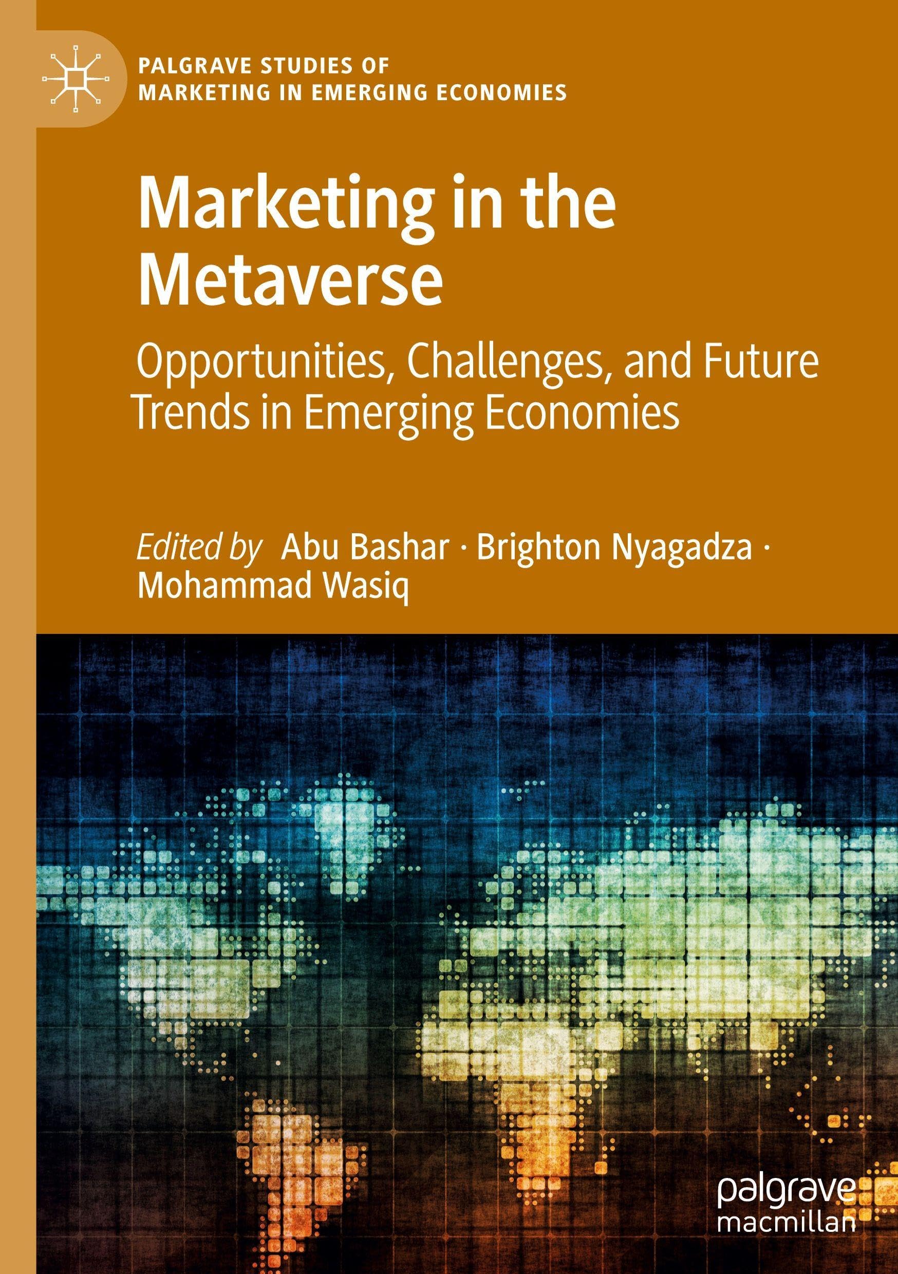Marketing in the Metaverse: Opportunities, Challenges, and Future Trends in Emerging Economies (Palgrave Studies of Marketing in Emerging Economies)