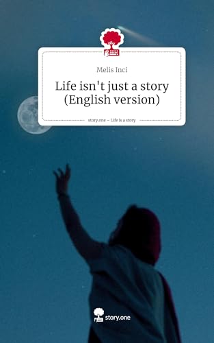 Life isn't just a story (English version). Life is a Story - story.one
