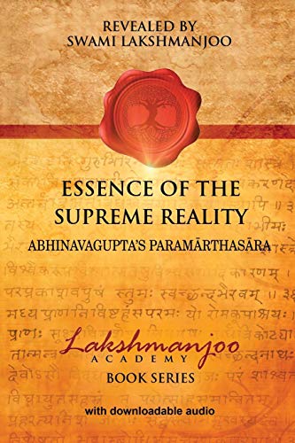 Essence of the Supreme Reality: Abhinavagupta's Paramarthasara (Lakshmanjoo Academy Book Series)